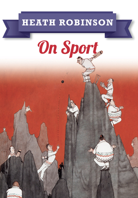 Heath Robinson: On Sport - Robinson, William Heath