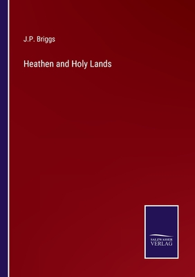 Heathen and Holy Lands - Briggs, J P