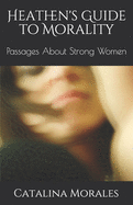 Heathen's Guide to Morality: Passages about Strong Women