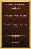 Heather from the Brae: Scottish Character Sketches (1896)