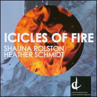 Heather Schmidt: Icicles of Fire - Heather Schmidt (piano); Shauna Rolston (cello)