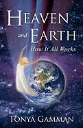 HEAVEN and EARTH: How It All Works