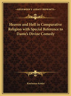 Heaven and Hell in Comparative Religion with Special Reference to Dante's Divine Comedy