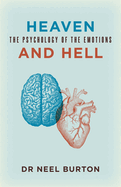 Heaven and Hell: The Psychology of the Emotions