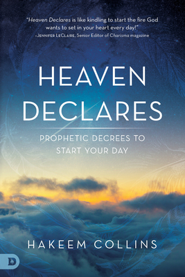 Heaven Declares: Prophetic Decrees to Start Your Day - Collins, Hakeem, and Lestrange, Ryan (Foreword by)
