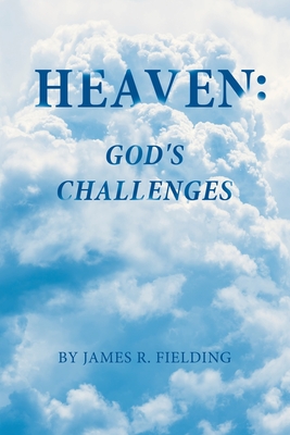 Heaven: God's Challenges - Fielding, James R