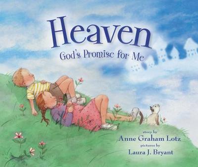 Heaven: God's Promise for Me - Lotz, Anne Graham
