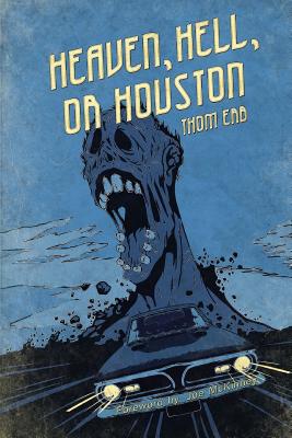 Heaven, Hell, or Houston - Erb, Thom, and McKinney, Joe (Foreword by)