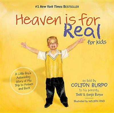 Heaven Is for Real for Kids: A Little Boy's Astounding Story of His Trip to Heaven and Back - Burpo, Todd, and Burpo, Sonja