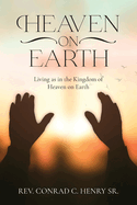 Heaven on Earth: Living as in the Kingdom of Heaven on Earth