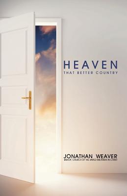 Heaven: That Better Country - Hale, D Curtis, and Weaver DD, Jonathan