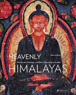 Heavenly Himalayas: the Murals of Mangyu and Other Discoveries in Ladakh