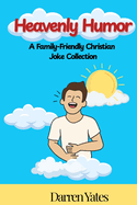 Heavenly Humor: A Family-Friendly Christian Joke Collection
