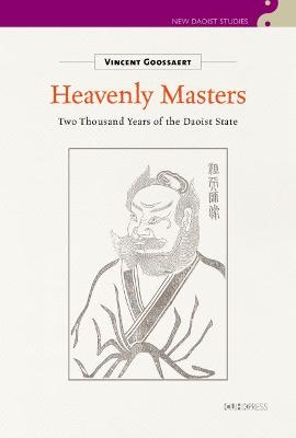 Heavenly Masters: Two Thousand Years of the Daoist State - Goossaert, Vincent