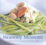 Heavenly Moments: Cooking with Philadelphia Cheese