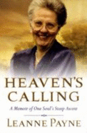 Heaven's Calling: A Memoir of One Soul's Steep Ascent - Baker Publishing Group, and Payne, Leanne