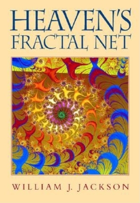 Heaven's Fractal Net: Retrieving Lost Visions in the Humanities - Jackson, William J