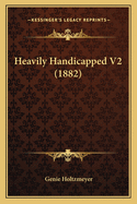 Heavily Handicapped V2 (1882)