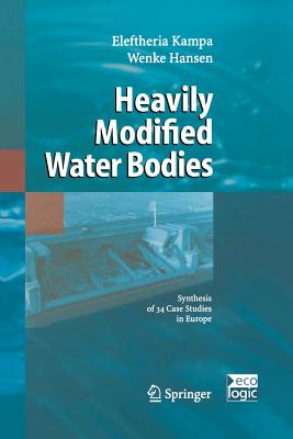 Heavily Modified Water Bodies: Synthesis of 34 Case Studies in Europe - Kampa, Eleftheria, and Hansen, Wenke