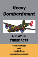 Heavy Bombardment: A Play in Three Acts