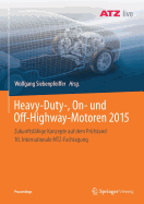 Heavy-Duty-, On- Und Off-Highway-Motoren 2015: Zukunftsfhige Konzepte Auf Dem Prfstand 10. Internationale Mtz-Fachtagung