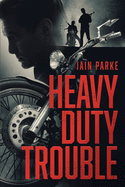 Heavy Duty Trouble: Book Three in The Brethren Trilogy
