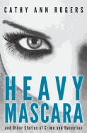 Heavy Mascara: A Collection of Short Stories