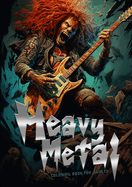 Heavy Metal Coloring Book for Adults: Headbanger Coloring Book Metal Music Coloring Book for Adults Heavy Metal coloring book grayscale A4 64P