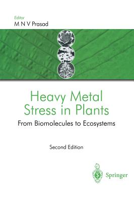 Heavy Metal Stress in Plants: From Biomolecules to Ecosystems - Prasad, M N V (Editor)