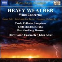 Heavy Weather: Wind Concertos - Carrie Koffman (saxophone); Hartt School Wind Ensemble; Marc Goldberg (bassoon); Scott Mendoker (tuba); Glen Adsit (conductor)