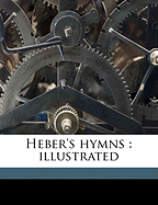 Heber's Hymns: Illustrated