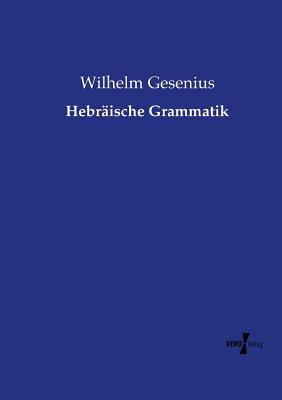 Hebrische Grammatik - Gesenius, Wilhelm