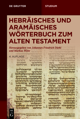 Hebr?isches Und Aram?isches Wrterbuch Zum Alten Testament - Diehl, Johannes F (Editor), and Witte, Markus (Editor)