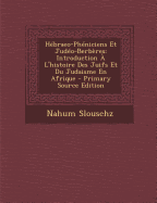 Hebraeo-Pheniciens Et Judeo-Berberes: Introduction A L'Histoire Des Juifs Et Du Judaisme En Afrique