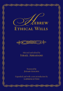 Hebrew Ethical Wills: Selected and Edited by Israel Abrahams, Volumes I and II