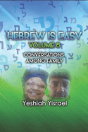 Hebrew Is Easy Volume 6: Conversations Among Family