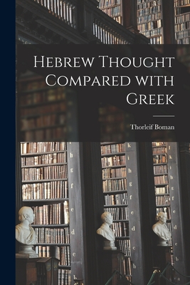 Hebrew Thought Compared With Greek - Boman, Thorleif