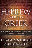 Hebrew Versus Greek: A Devotional Study of Scripture Through Two Lenses