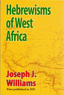 Hebrewisms of West Africa: From the Nile to the Niger with the Jews