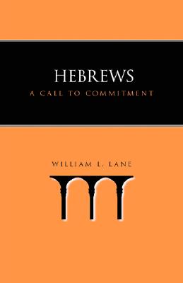 Hebrews: A Call to Commitment - Lane, William L