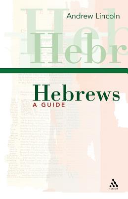 Hebrews: A Guide - Lincoln, Andrew