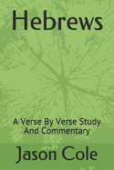 Hebrews: A Verse By Verse Study And Commentary