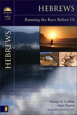 Hebrews: Running the Race Before Us - Guthrie, George H, and Nygren, Janet, and Jobes, Karen H, Dr., Ph.D. (Editor)