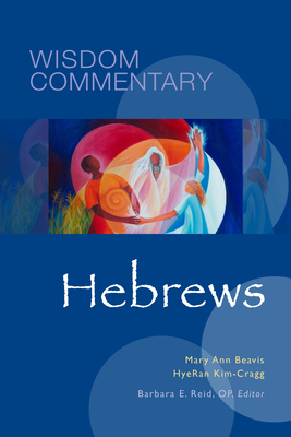Hebrews: Volume 54 - Beavis, Mary Ann, and Kim-Cragg, Hyeran, and Reid, Barbara E (Editor)