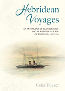 Hebridean Voyages: An Anthology of Sea Crossings to the Western Islands of Scotland, 1822-1955