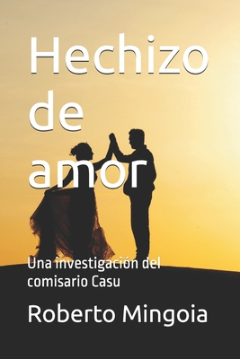 Hechizo de amor: Una investigaci?n del comisario Casu - Mingoia, Roberto