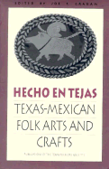 Hecho En Tejas: Texas-Mexican Folk Arts and Crafts