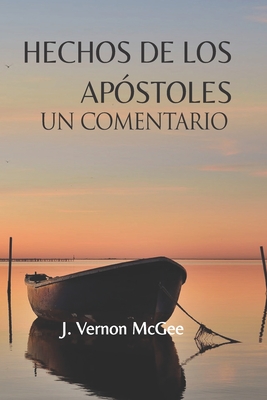 Hechos de los Apostoles, Un Comentario - McGee, J Vernon