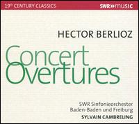 Hector Berlioz: Concert Overtures - SWR Baden-Baden and Freiburg Symphony Orchestra; Sylvain Cambreling (conductor)