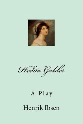 Hedda Gabler - Ibsen, Henrik